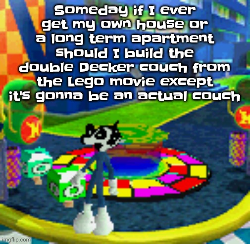 WHOAG | Someday if I ever get my own house or a long term apartment should I build the double Decker couch from the Lego movie except it's gonna be an actual couch | image tagged in whoag | made w/ Imgflip meme maker