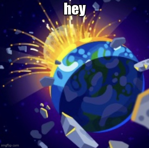 moon crash | hey | image tagged in moon crash | made w/ Imgflip meme maker