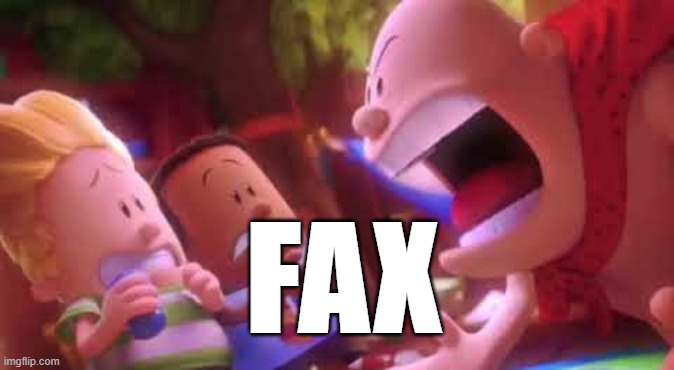 FAX | image tagged in captain underpants scream | made w/ Imgflip meme maker