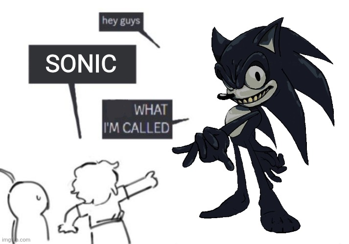 I'm gonna throw myself into a jet engine | SONIC | image tagged in hey guys - not what i'm called | made w/ Imgflip meme maker