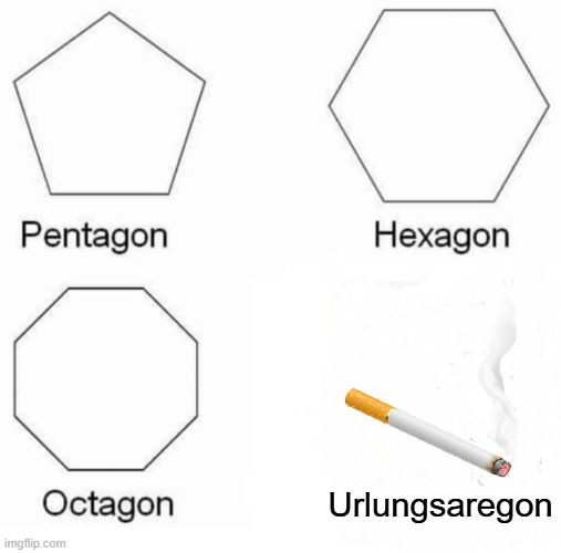 Urlungsaregon | Urlungsaregon | image tagged in memes,pentagon hexagon octagon | made w/ Imgflip meme maker
