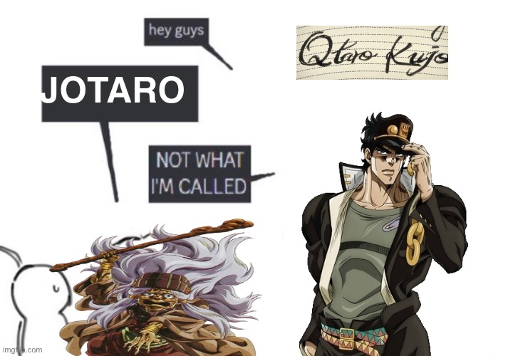 justice arc (reupload because the joke was wrong) | JOTARO | image tagged in hey guys - not what i'm called | made w/ Imgflip meme maker