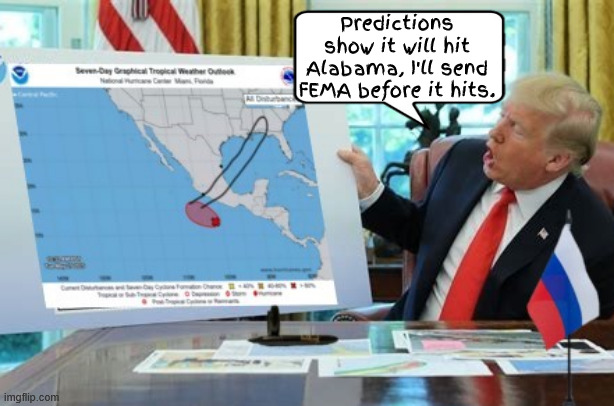 MAGA Sharpie strikes back | Predictions show it will hit Alabama, I'll send FEMA before it hits. | image tagged in maga sharpie strikes back,trump hates alabama,fema on it's way,magic sharpie,maga meteologist,delusinal donald | made w/ Imgflip meme maker