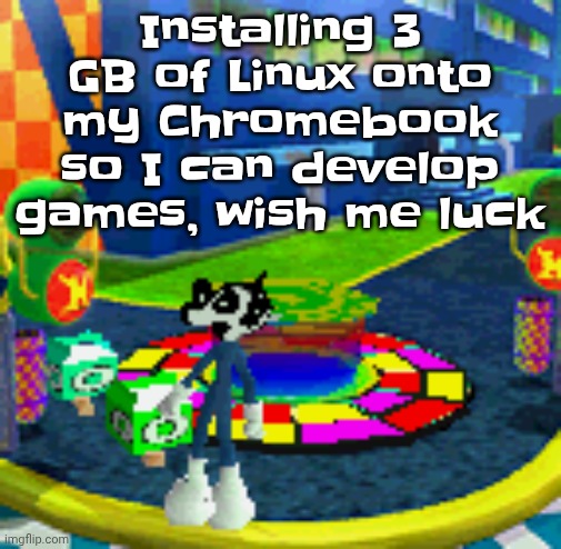 WHOAG | Installing 3 GB of Linux onto my Chromebook so I can develop games, wish me luck | image tagged in whoag | made w/ Imgflip meme maker
