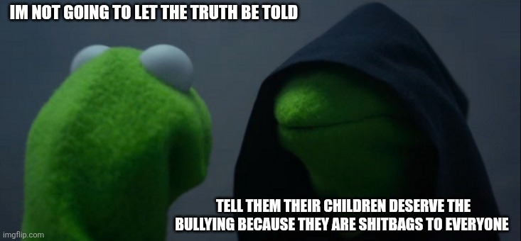 You know you want to spill the facts | IM NOT GOING TO LET THE TRUTH BE TOLD; TELL THEM THEIR CHILDREN DESERVE THE BULLYING BECAUSE THEY ARE SHITBAGS TO EVERYONE | image tagged in memes,brat,spoiled brats,bullying,assholes,truth | made w/ Imgflip meme maker