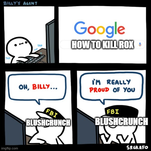 POV: YOU'RE ROX HATER | HOW TO KILL ROX; BLUSHCRUNCH; BLUSHCRUNCH | image tagged in billy's fbi agent,dandy's world | made w/ Imgflip meme maker