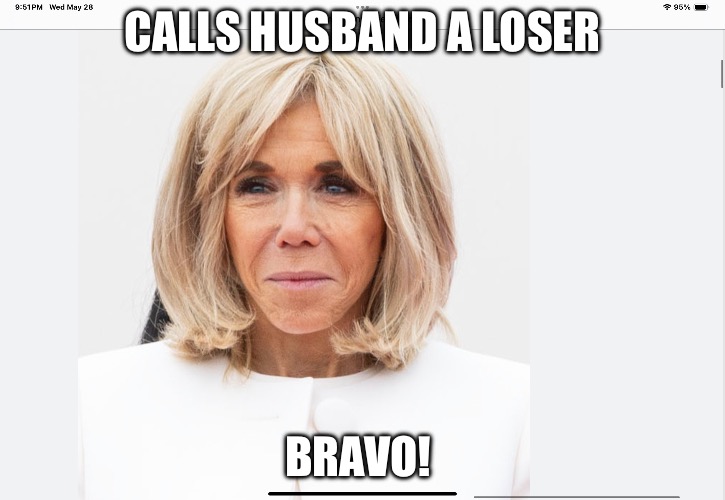 The Slap Heard ‘round the World | CALLS HUSBAND A LOSER; BRAVO! | image tagged in loser,emmanuel macron,macron,husband wife,france,european union | made w/ Imgflip meme maker