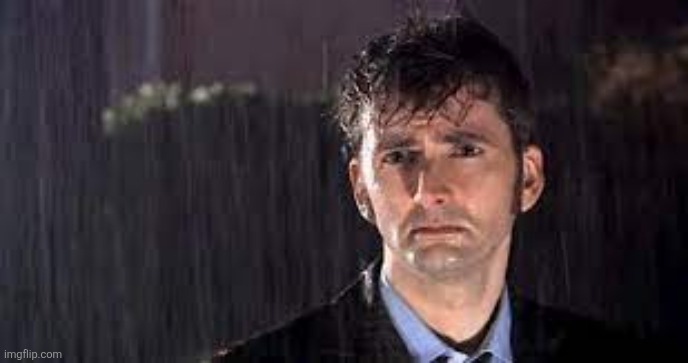 Sad Doctor | image tagged in sad doctor | made w/ Imgflip meme maker