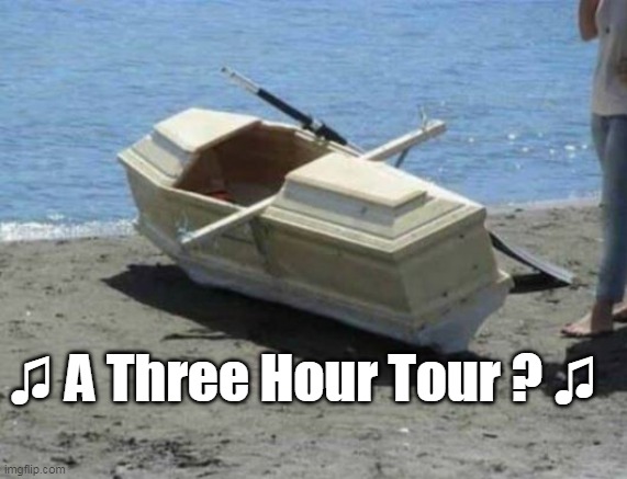 SS Minnow / Titanic | ♫ A Three Hour Tour ? ♫ | made w/ Imgflip meme maker