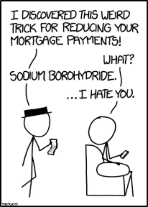 "I tried oxidizing them, but your bank uses some really weird paper and it wouldn't light." | image tagged in sodium borohydride,reduce,payments,literally | made w/ Imgflip meme maker