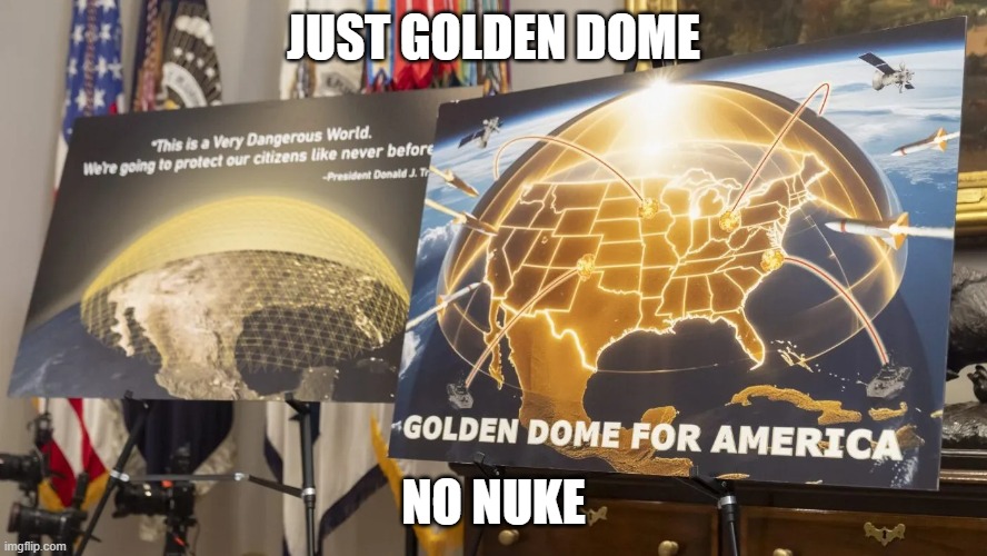 Golden Dome | JUST GOLDEN DOME; NO NUKE | image tagged in golden dome | made w/ Imgflip meme maker