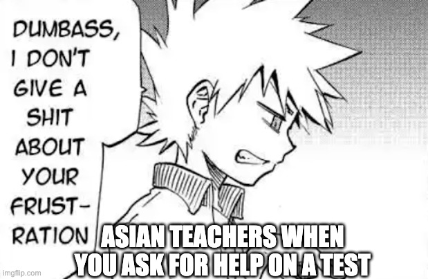 *Sigh...* Asian Teachers... | ASIAN TEACHERS WHEN YOU ASK FOR HELP ON A TEST | image tagged in pokemon festival of champions,teachers,asians | made w/ Imgflip meme maker