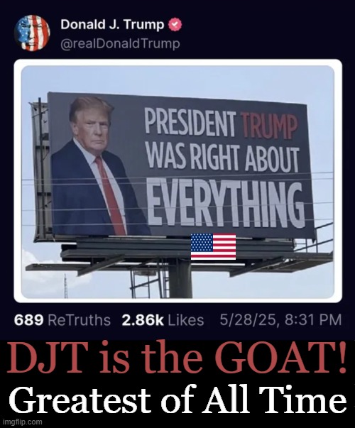The hardest working man in America | DJT is the GOAT! Greatest of All Time | image tagged in donald trump,goat,greatest,patriot,you are a good man thank you,make america great again | made w/ Imgflip meme maker
