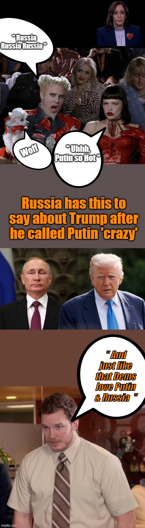 " Russia Russia Russia "; " Uhhh, Putin so Hot "; Woff; Russia has this to say about Trump after he called Putin 'crazy'; " And just like that Dems love Putin & Russia  " | image tagged in memes,afraid to ask andy | made w/ Imgflip meme maker