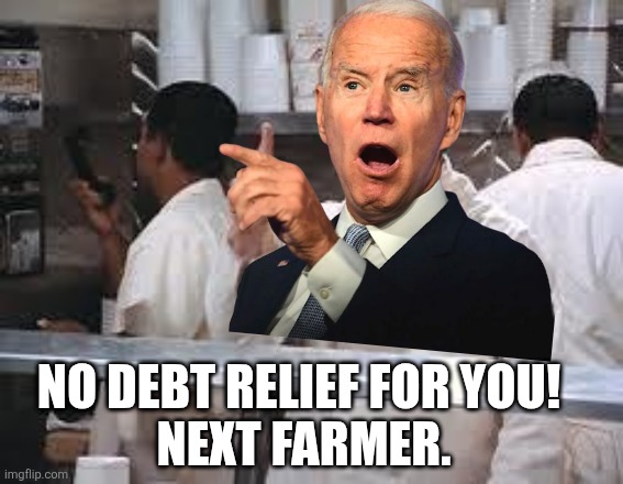 soup nazi | NO DEBT RELIEF FOR YOU! 
NEXT FARMER. | image tagged in soup nazi | made w/ Imgflip meme maker
