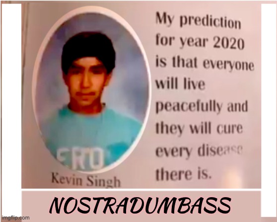 King Midas In Reverse | NOSTRADUMBASS | image tagged in so close,nostradamas | made w/ Imgflip meme maker