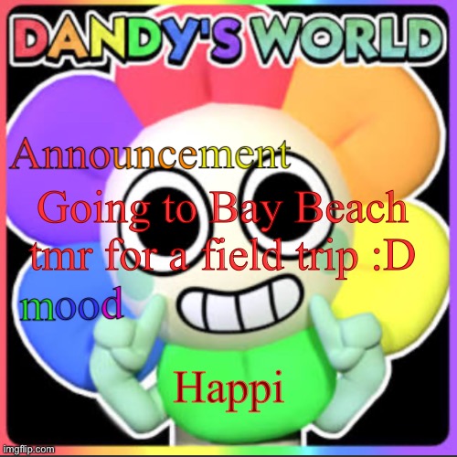 Yey | Going to Bay Beach tmr for a field trip :D; Happi | image tagged in stevethedandysworldfan anno temp | made w/ Imgflip meme maker