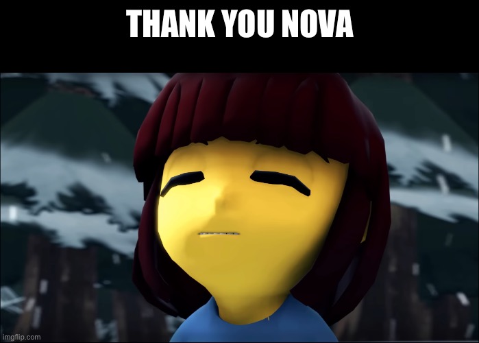 THANK YOU NOVA | made w/ Imgflip meme maker