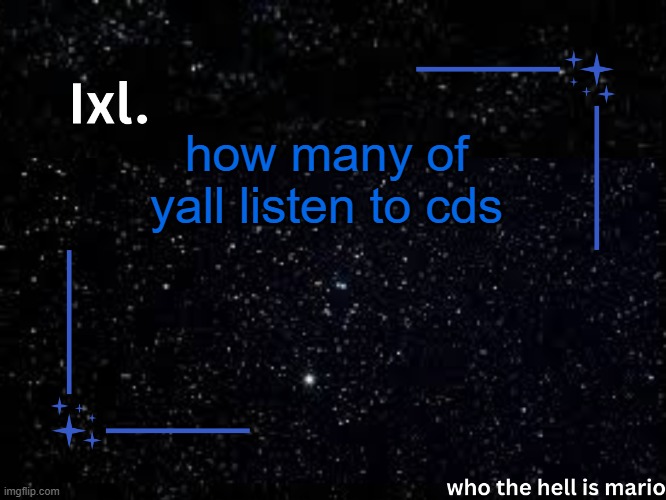 Ixl temp | how many of yall listen to cds | image tagged in ixl temp | made w/ Imgflip meme maker