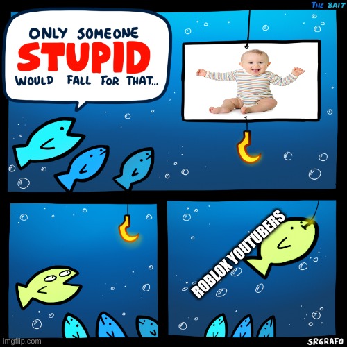 dude | ROBLOX YOUTUBERS | image tagged in only someone stupid srgrafo,how,why,weirdo | made w/ Imgflip meme maker