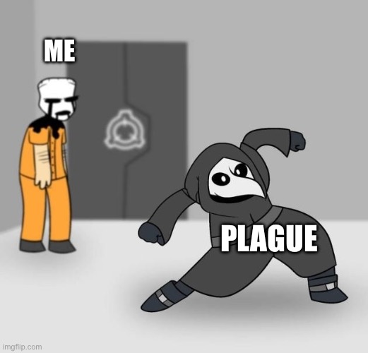 SCP 049 dancing | ME PLAGUE | image tagged in scp 049 dancing | made w/ Imgflip meme maker