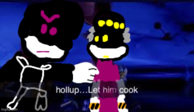 Hollup... Let him cook but murder drones | image tagged in hollup let him cook but murder drones | made w/ Imgflip meme maker