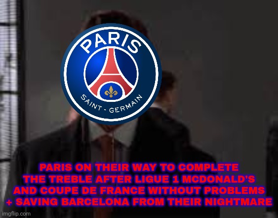 Patrick walking | PARIS ON THEIR WAY TO COMPLETE THE TREBLE AFTER LIGUE 1 MCDONALD'S AND COUPE DE FRANCE WITHOUT PROBLEMS + SAVING BARCELONA FROM THEIR NIGHTM | image tagged in patrick walking | made w/ Imgflip meme maker