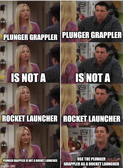 Dum adopt me players be like | PLUNGER GRAPPLER; PLUNGER GRAPPLER; IS NOT A; IS NOT A; ROCKET LAUNCHER; ROCKET LAUNCHER; PLUNGER GRAPPLER IS NOT A ROCKET LAUNCHER; USE THE PLUNGER GRAPPLER AS A ROCKET LAUNCHER | image tagged in phoebe joey,adopt me,roblox,mistake,memes,funny | made w/ Imgflip meme maker