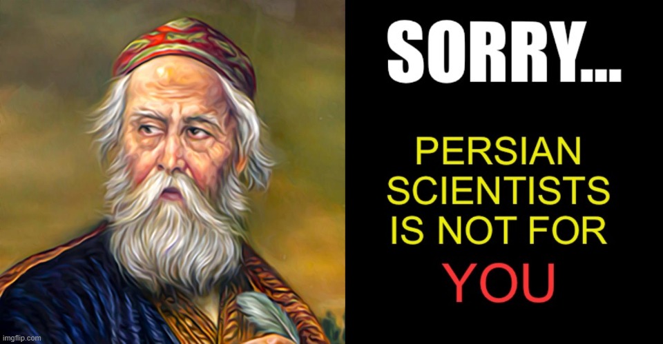 Sorry... Persian scientists is not for you | image tagged in sorry persian scientists is not for you | made w/ Imgflip meme maker