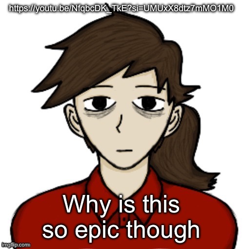 Anhedonia | https://youtu.be/NfqbcDK_TkE?si=UMUxX8dtz7mMO1M0; Why is this so epic though | image tagged in anhedonia | made w/ Imgflip meme maker