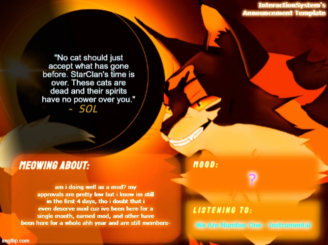 Interaction System's Announcement Template v2 | ? am i doing well as a mod? my approvals are pretty low but i know im still in the first 4 days, tho i doubt that i even deserve mod cuz ive been here for a single month, earned mod, and other have been here for a whole ahh year and are still members-; We Are Number One - Instrumental | image tagged in interaction system's announcement template v2,heya kid je suis le sans de topic | made w/ Imgflip meme maker