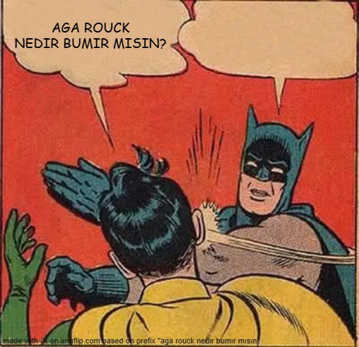 Batman Slapping Robin | AGA ROUCK NEDIR BUMIR MISIN? NO, I'M BATMAN, NOT YOUR TURKISH LINGUISTIC GUIDE! | image tagged in memes,batman slapping robin | made w/ Imgflip meme maker