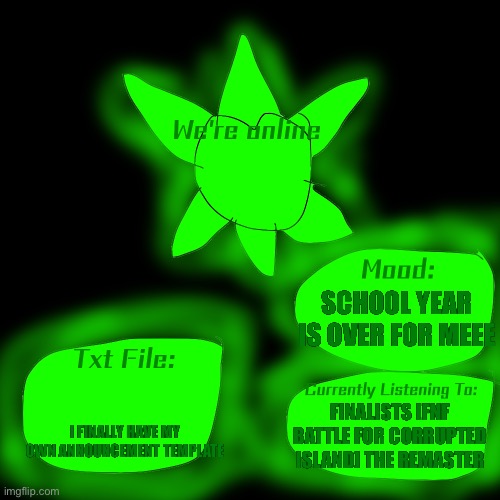 Ultimo's Announcement Template | SCHOOL YEAR IS OVER FOR MEEE; I FINALLY HAVE MY OWN ANNOUNCEMENT TEMPLATE; FINALISTS [FNF BATTLE FOR CORRUPTED ISLAND] THE REMASTER | image tagged in announcement template | made w/ Imgflip meme maker