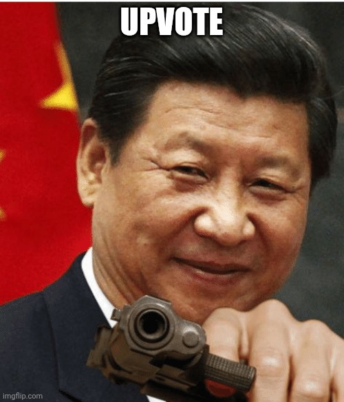 Xi Jinping | UPVOTE | image tagged in xi jinping | made w/ Imgflip meme maker