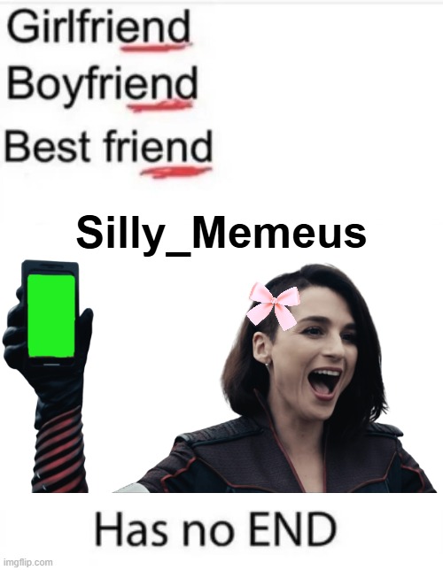 The fun never endz with ME | Silly_Memeus | made w/ Imgflip meme maker