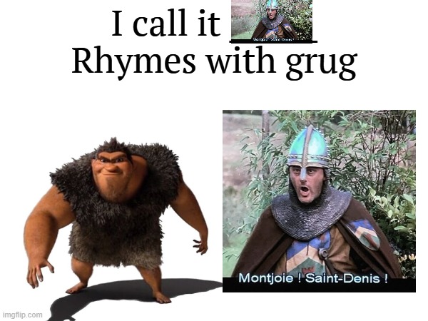 I just yelled that for the medieval game I'm voicing in | image tagged in i call it _____ | made w/ Imgflip meme maker