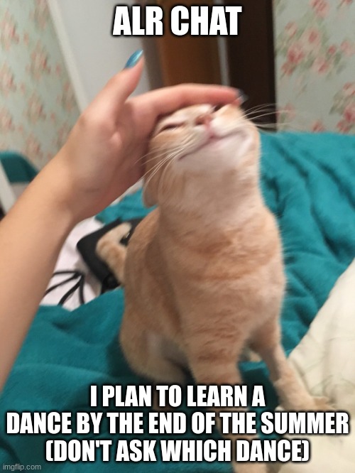 I learned the Rasputin, I can do this | ALR CHAT; I PLAN TO LEARN A DANCE BY THE END OF THE SUMMER
(DON'T ASK WHICH DANCE) | image tagged in it's a jojo dance,hint hint | made w/ Imgflip meme maker