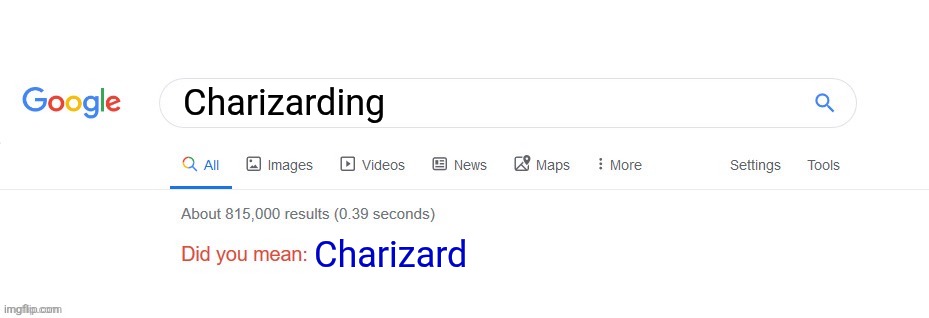 Did you mean? | Charizarding Charizard | image tagged in did you mean | made w/ Imgflip meme maker