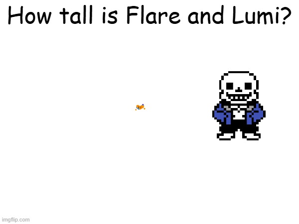Ik that Flare is def short but idk about Lumi. | How tall is Flare and Lumi? | made w/ Imgflip meme maker