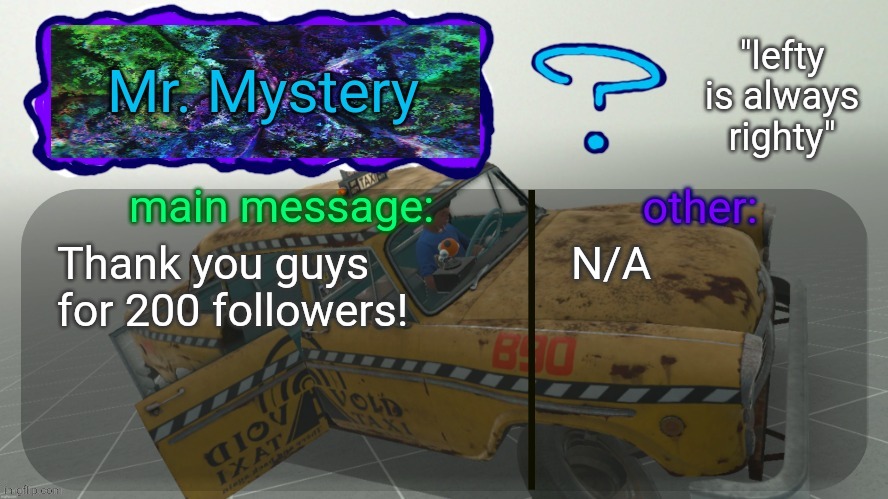 thank yall | Thank you guys for 200 followers! N/A | image tagged in mr mystery announcement temp | made w/ Imgflip meme maker