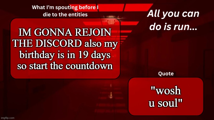 btw sorry for pinging everyone that one time it was just a joke | IM GONNA REJOIN THE DISCORD also my birthday is in 19 days so start the countdown; "wosh u soul" | image tagged in woshua announcement temp | made w/ Imgflip meme maker