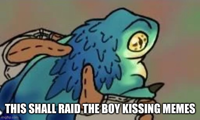 THIS SHALL RAID THE BOY KISSING MEMES | image tagged in baby pukei pukei | made w/ Imgflip meme maker