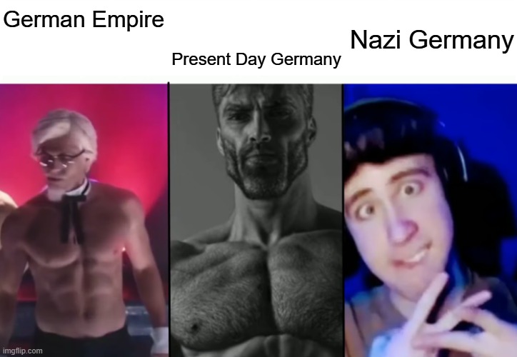 Colonel Sanders vs Gigachad vs Femboy | German Empire; Nazi Germany; Present Day Germany | image tagged in colonel sanders vs gigachad vs femboy | made w/ Imgflip meme maker