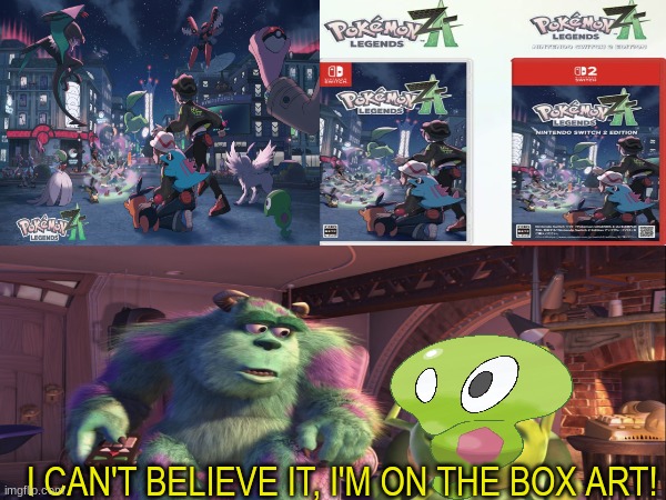 Legends Z-A box art | I CAN'T BELIEVE IT, I'M ON THE BOX ART! | image tagged in memes,funny,pokemon,video games,gaming | made w/ Imgflip meme maker
