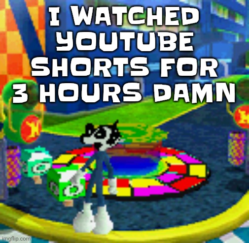 WHOAG | I WATCHED YOUTUBE SHORTS FOR 3 HOURS DAMN | image tagged in whoag | made w/ Imgflip meme maker