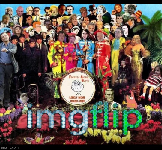 Found this relic somewhere awhile back.  Can't remember who made it.  Does anyone here know? | image tagged in imgflip,lonely,memes,club,band,the beatles | made w/ Imgflip meme maker