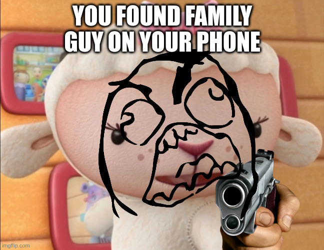 sigma lambie | YOU FOUND FAMILY GUY ON YOUR PHONE | image tagged in lambie | made w/ Imgflip meme maker