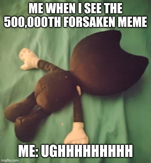 Me when I see the 500,000th Forsaken meme on the Roblox Stream | ME WHEN I SEE THE 500,000TH FORSAKEN MEME; ME: UGHHHHHHHHH | image tagged in roblox,bendy and the ink machine | made w/ Imgflip meme maker