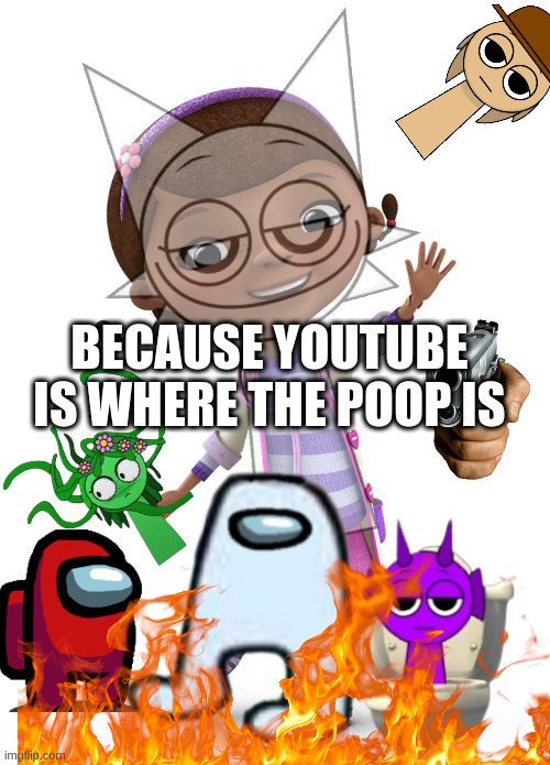 poopy | BECAUSE YOUTUBE IS WHERE THE POOP IS | image tagged in toothless | made w/ Imgflip meme maker
