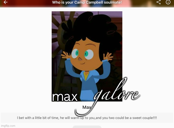galore; max | made w/ Imgflip meme maker